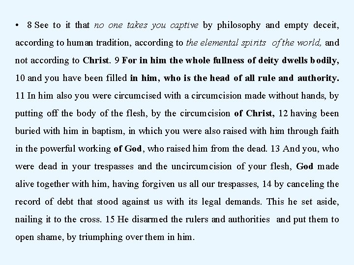  • 8 See to it that no one takes you captive by philosophy