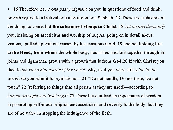  • 16 Therefore let no one pass judgment on you in questions of