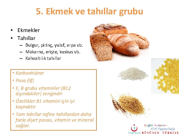 5. Ekmek ve tahıllar grubu • Ekmekler • Tahıllar – Bulgur, pirinç, yulaf, arpa