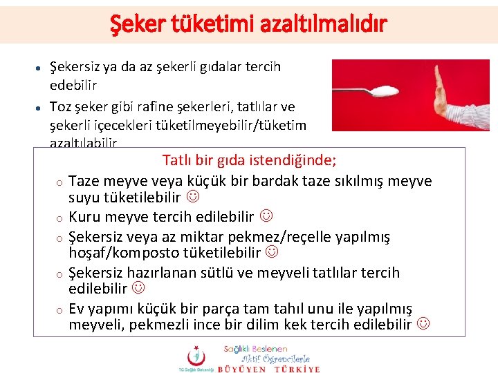 Şeker tüketimi azaltılmalıdır l l Şekersiz ya da az şekerli gıdalar tercih edebilir Toz