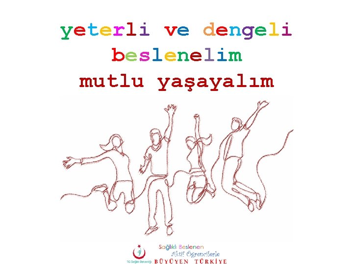 yeterli ve dengeli beslenelim mutlu yaşayalım 