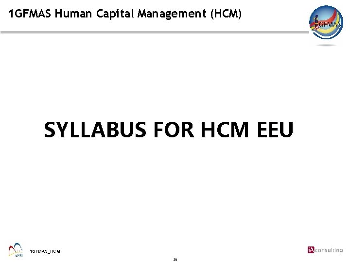 1 GFMAS Human Capital Management (HCM) SYLLABUS FOR HCM EEU 1 GFMAS_HCM 10 