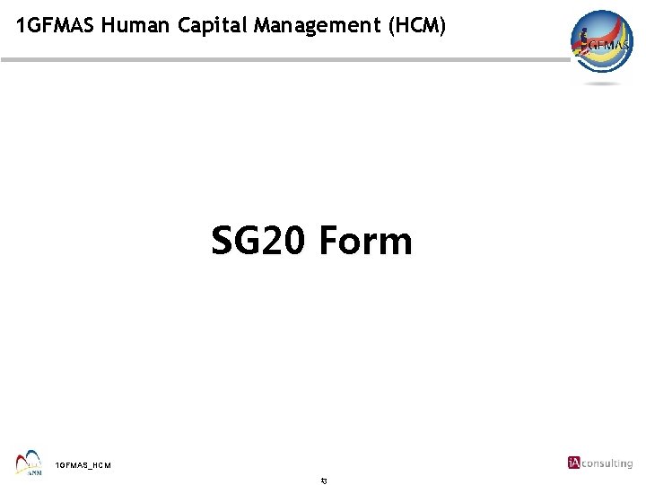 1 GFMAS Human Capital Management (HCM) SG 20 Form 1 GFMAS_HCM 13 