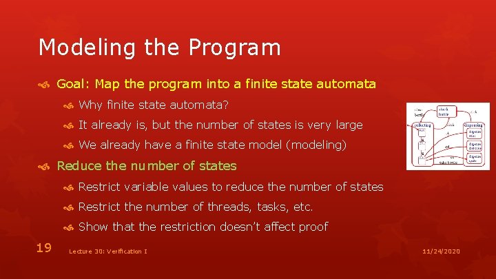 Modeling the Program Goal: Map the program into a finite state automata Why finite