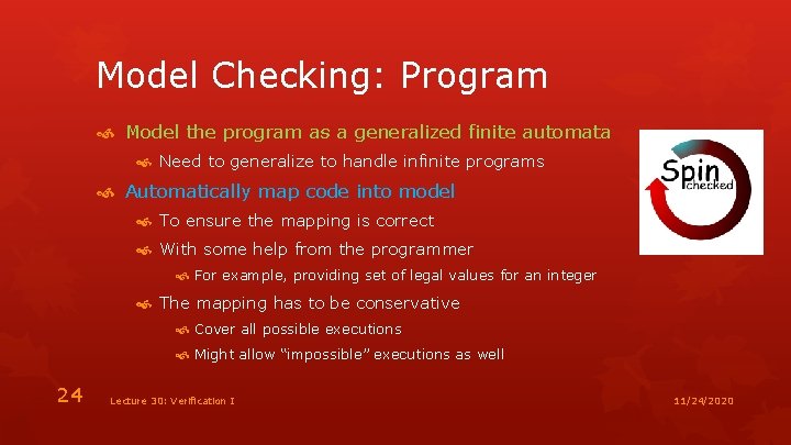 Model Checking: Program Model the program as a generalized finite automata Need to generalize