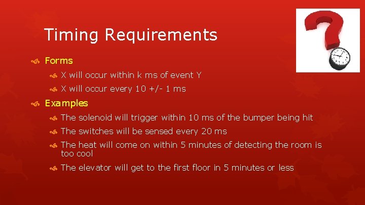Timing Requirements Forms X will occur within k ms of event Y X will