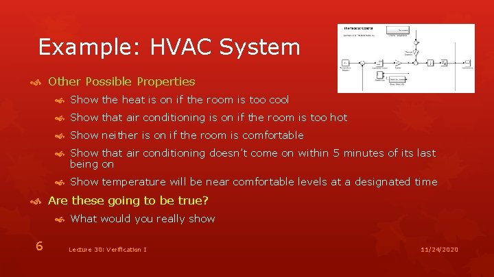 Example: HVAC System Other Possible Properties Show the heat is on if the room