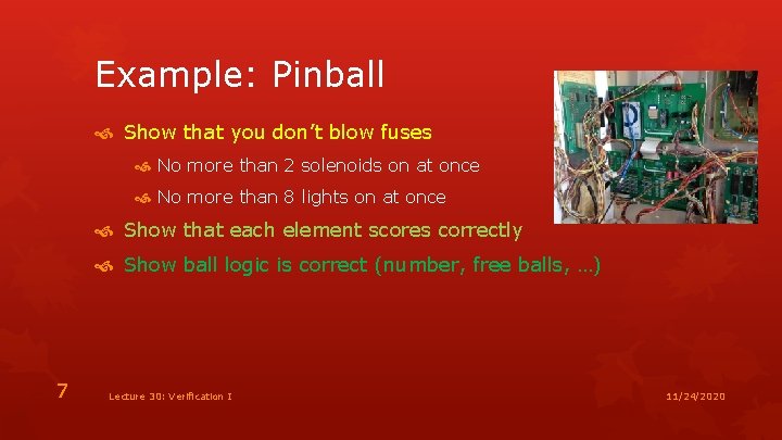 Example: Pinball Show that you don’t blow fuses No more than 2 solenoids on