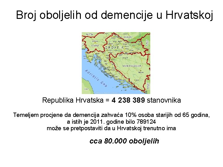 Broj oboljelih od demencije u Hrvatskoj Republika Hrvatska = 4 238 389 stanovnika Temeljem
