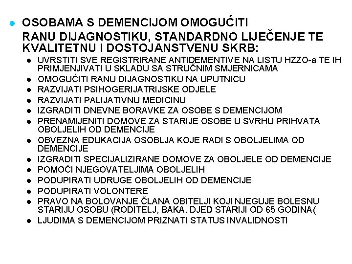 l OSOBAMA S DEMENCIJOM OMOGUĆITI RANU DIJAGNOSTIKU, STANDARDNO LIJEČENJE TE KVALITETNU I DOSTOJANSTVENU SKRB: