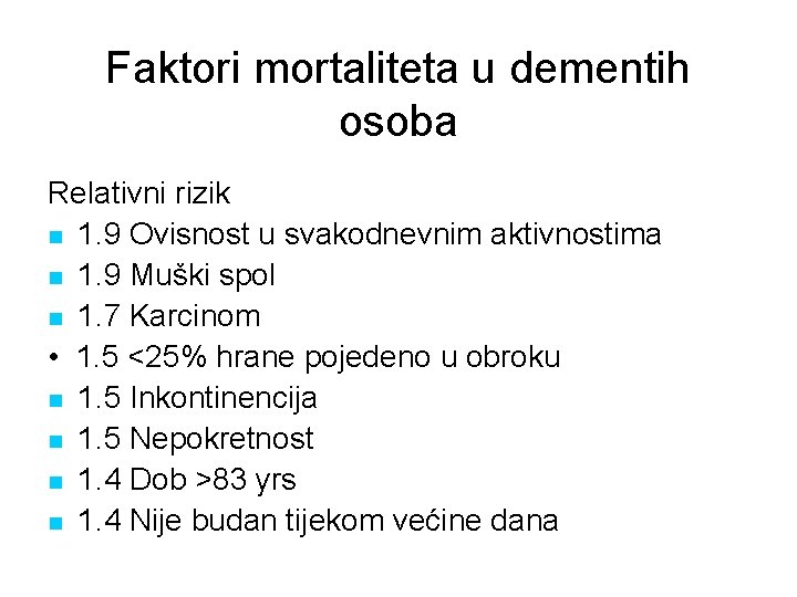 Faktori mortaliteta u dementih osoba Relativni rizik n 1. 9 Ovisnost u svakodnevnim aktivnostima