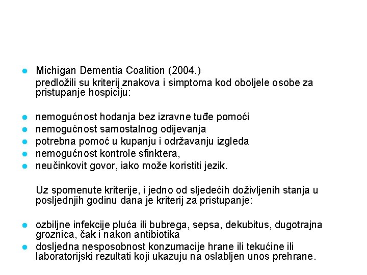 l Michigan Dementia Coalition (2004. ) predložili su kriterij znakova i simptoma kod oboljele