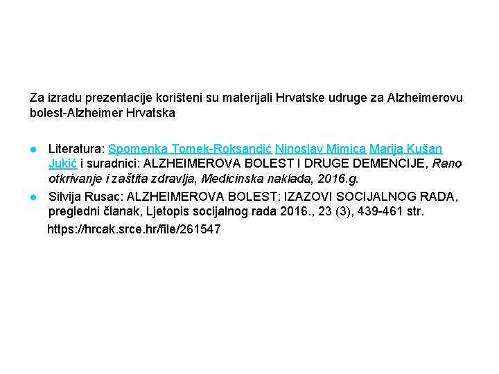Za izradu prezentacije korišteni su materijali Hrvatske udruge za Alzheimerovu bolest-Alzheimer Hrvatska l l