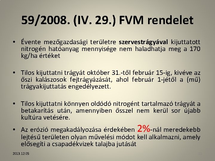 59/2008. (IV. 29. ) FVM rendelet • Évente mezőgazdasági területre szervestrágyával kijuttatott nitrogén hatóanyag