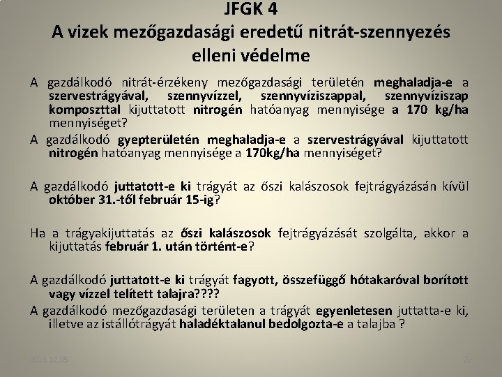 JFGK 4 A vizek mezőgazdasági eredetű nitrát-szennyezés elleni védelme A gazdálkodó nitrát-érzékeny mezőgazdasági területén