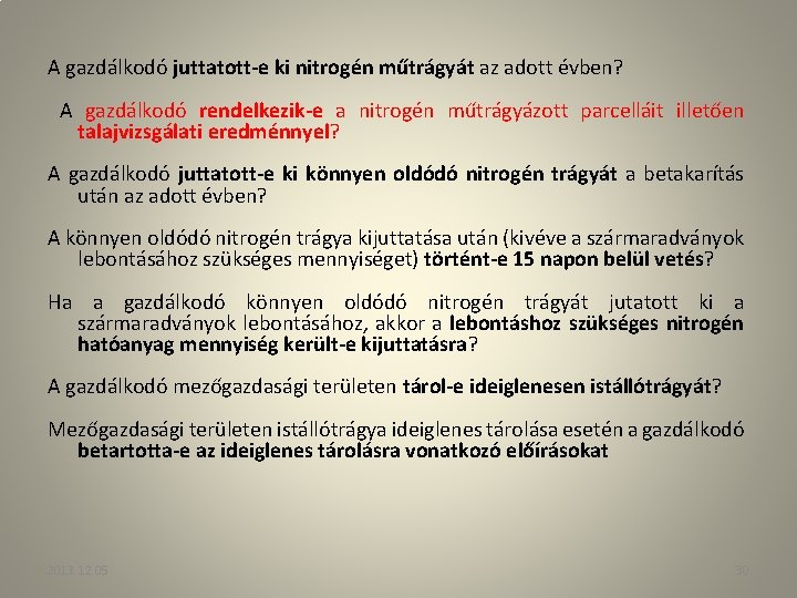 A gazdálkodó juttatott-e ki nitrogén műtrágyát az adott évben? A gazdálkodó rendelkezik-e a nitrogén