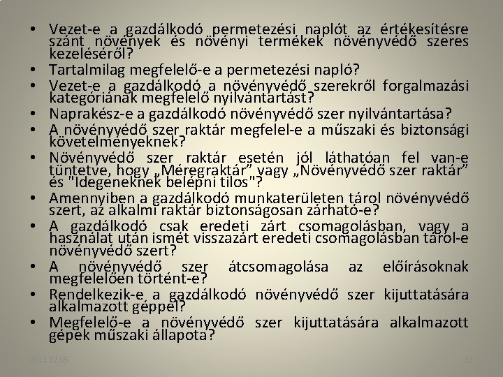  • Vezet-e a gazdálkodó permetezési naplót az értékesítésre szánt növények és növényi termékek