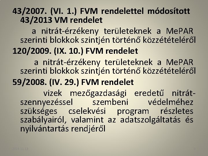 43/2007. (VI. 1. ) FVM rendelettel módosított 43/2013 VM rendelet a nitrát-érzékeny területeknek a