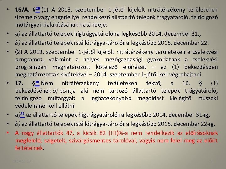  • 16/A. § 29 (1) A 2013. szeptember 1 -jétől kijelölt nitrátérzékeny területeken