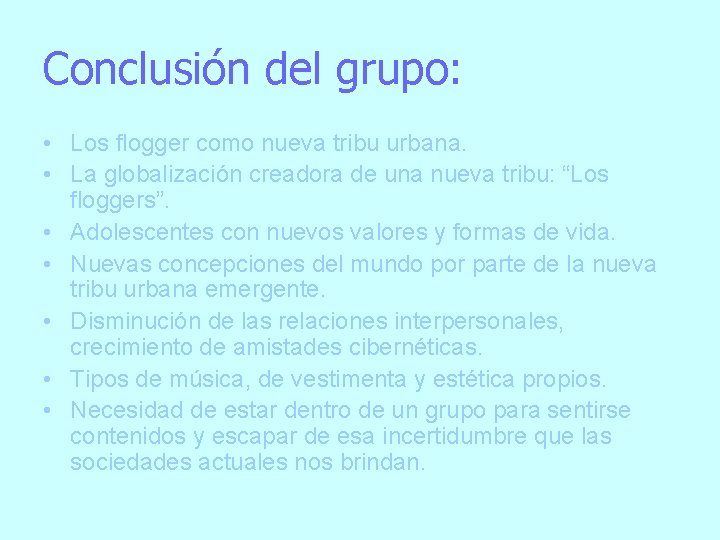 Conclusión del grupo: • Los flogger como nueva tribu urbana. • La globalización creadora