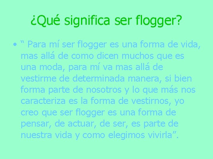 ¿Qué significa ser flogger? • “ Para mí ser flogger es una forma de