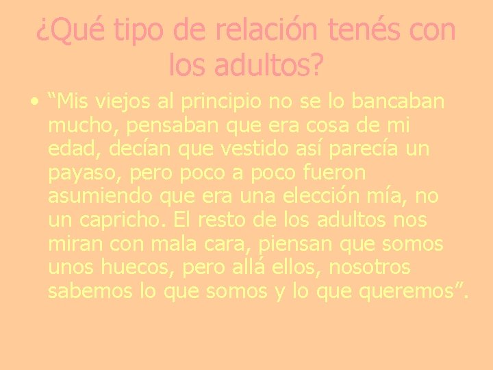 ¿Qué tipo de relación tenés con los adultos? • “Mis viejos al principio no