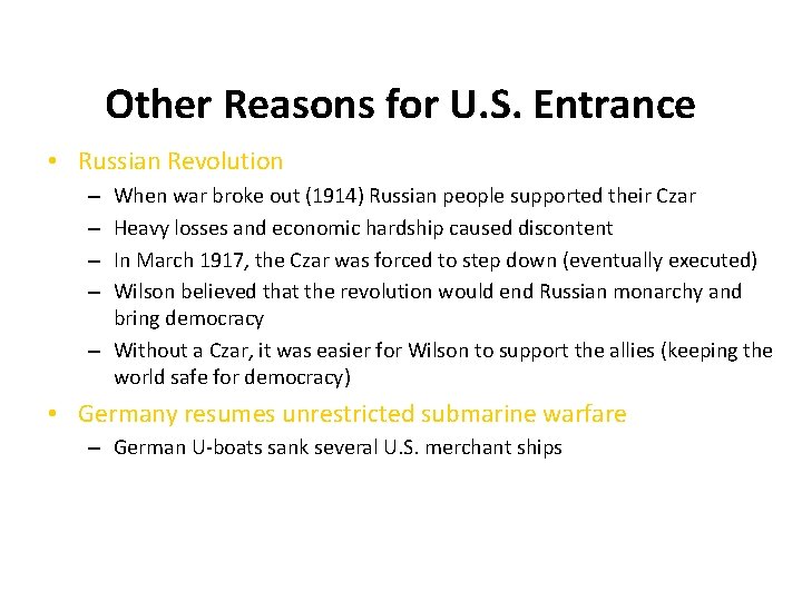 Other Reasons for U. S. Entrance • Russian Revolution When war broke out (1914)