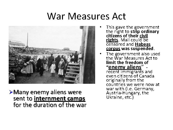 War Measures Act ØMany enemy aliens were sent to internment camps for the duration