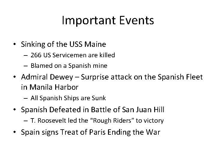 Important Events • Sinking of the USS Maine – 266 US Servicemen are killed