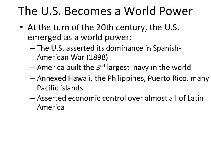 The U. S. Becomes a World Power • At the turn of the 20