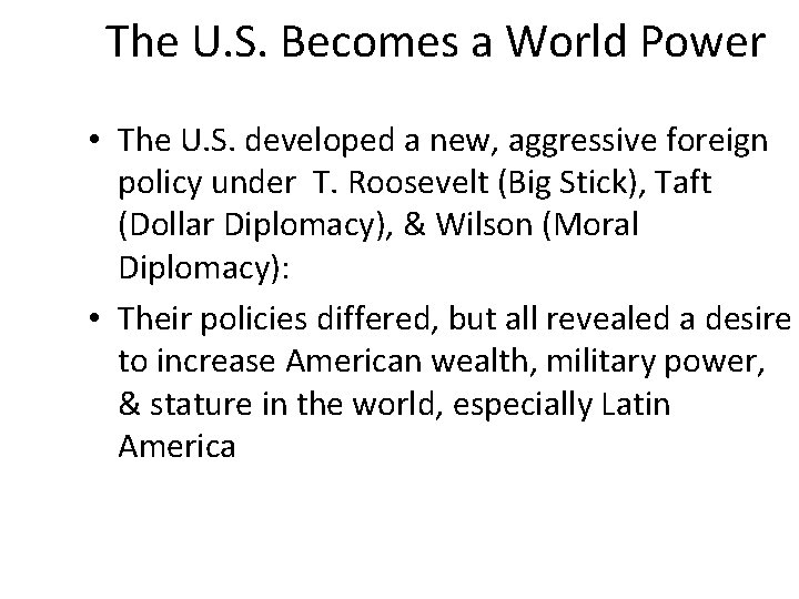 The U. S. Becomes a World Power • The U. S. developed a new,