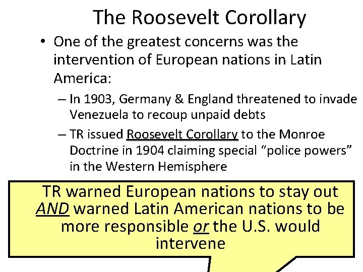 The Roosevelt Corollary • One of the greatest concerns was the intervention of European