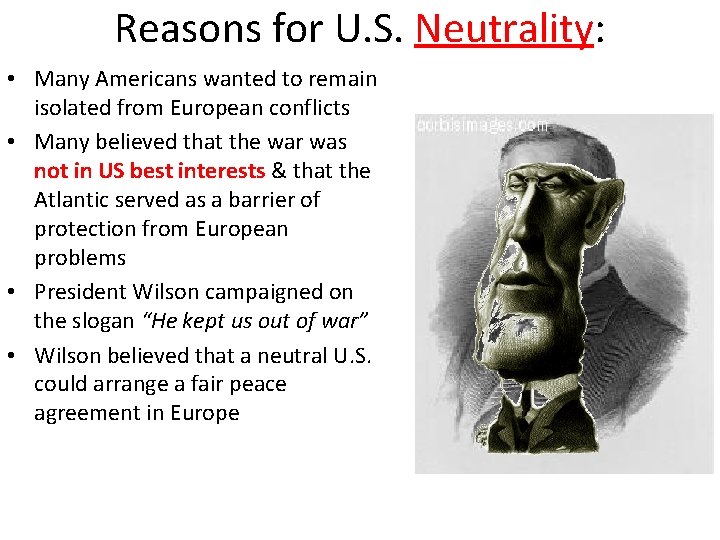 Reasons for U. S. Neutrality: • Many Americans wanted to remain isolated from European