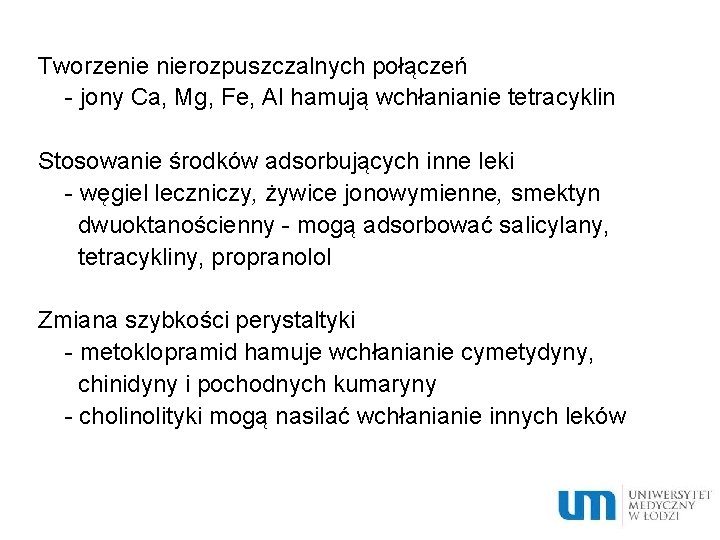 Tworzenie nierozpuszczalnych połączeń - jony Ca, Mg, Fe, Al hamują wchłanianie tetracyklin Stosowanie środków