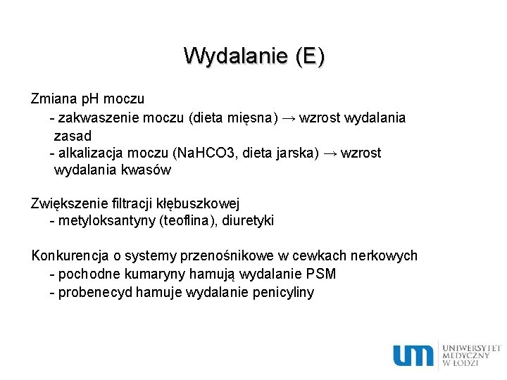 Wydalanie (E) Zmiana p. H moczu - zakwaszenie moczu (dieta mięsna) → wzrost wydalania