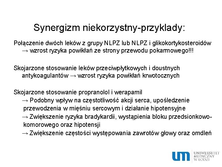 Synergizm niekorzystny-przyklady: Połączenie dwóch leków z grupy NLPZ lub NLPZ i glikokortykosteroidów → wzrost