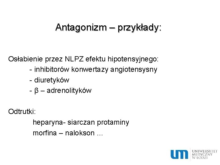 Antagonizm – przykłady: Osłabienie przez NLPZ efektu hipotensyjnego: - inhibitorów konwertazy angiotensysny - diuretyków