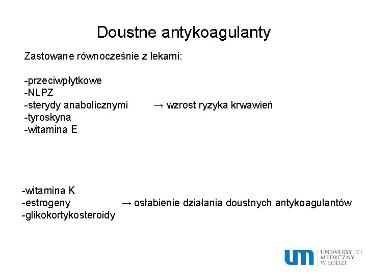 Doustne antykoagulanty Zastowane równocześnie z lekami: -przeciwpłytkowe -NLPZ -sterydy anabolicznymi -tyroskyna -witamina E →