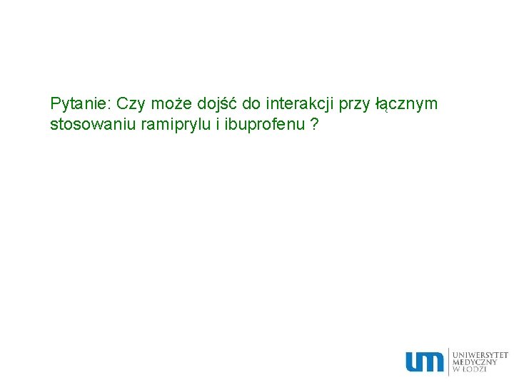 Pytanie: Czy może dojść do interakcji przy łącznym stosowaniu ramiprylu i ibuprofenu ? 