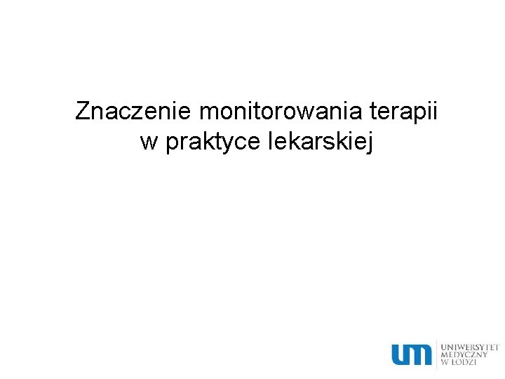 Znaczenie monitorowania terapii w praktyce lekarskiej 