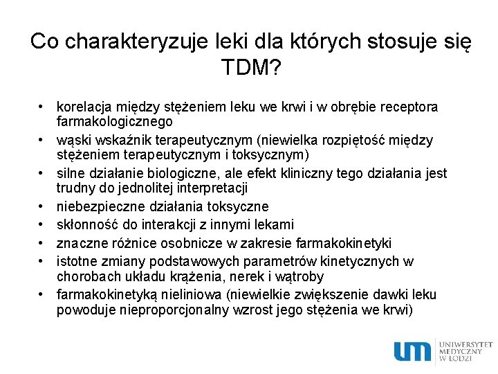 Co charakteryzuje leki dla których stosuje się TDM? • korelacja między stężeniem leku we