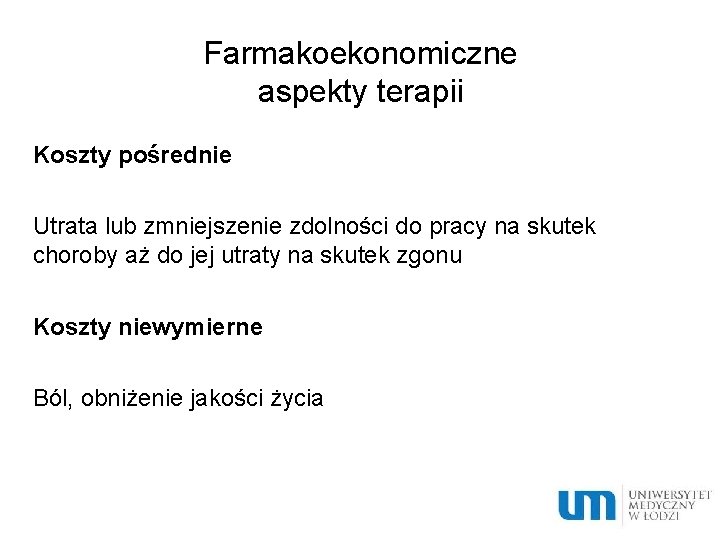 Farmakoekonomiczne aspekty terapii Koszty pośrednie Utrata lub zmniejszenie zdolności do pracy na skutek choroby