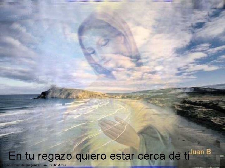 En tu regazo quiero estar cerca de ti Composicion de imágenes Juan Braulio Arzoz