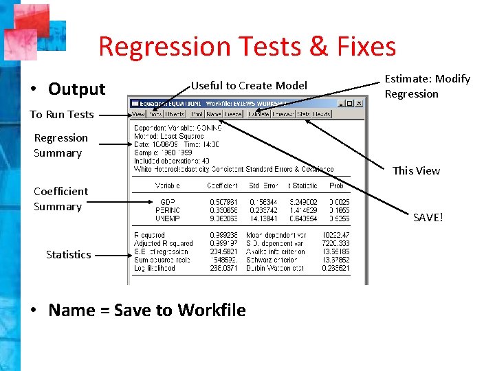 Regression Tests & Fixes • Output Useful to Create Model Estimate: Modify Regression To