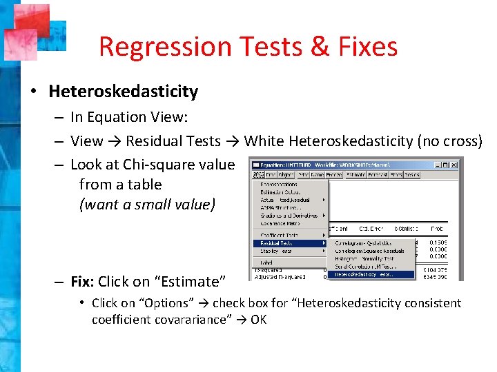 Regression Tests & Fixes • Heteroskedasticity – In Equation View: – View → Residual