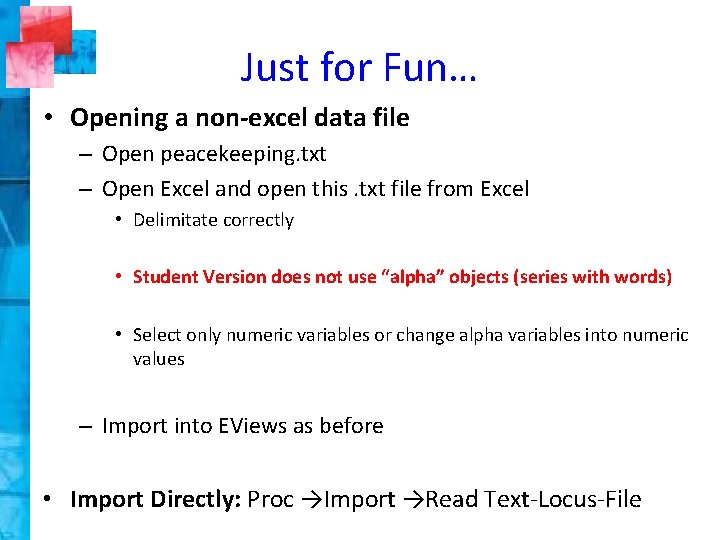 Just for Fun… • Opening a non-excel data file – Open peacekeeping. txt –