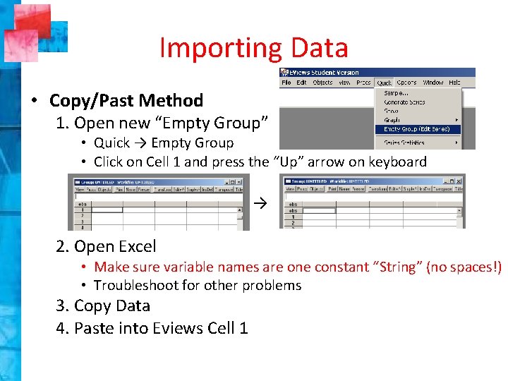 Importing Data • Copy/Past Method 1. Open new “Empty Group” • Quick → Empty