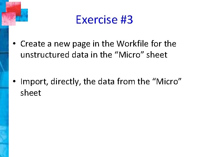 Exercise #3 • Create a new page in the Workfile for the unstructured data