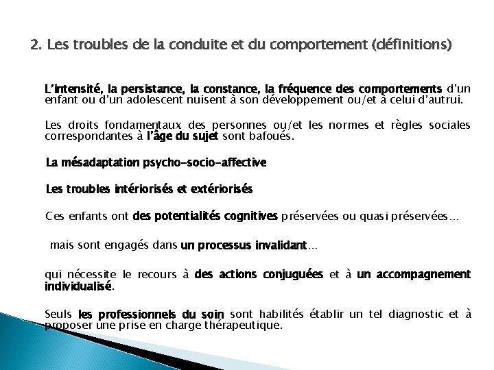 2. Les troubles de la conduite et du comportement (définitions) L’intensité, la persistance, la