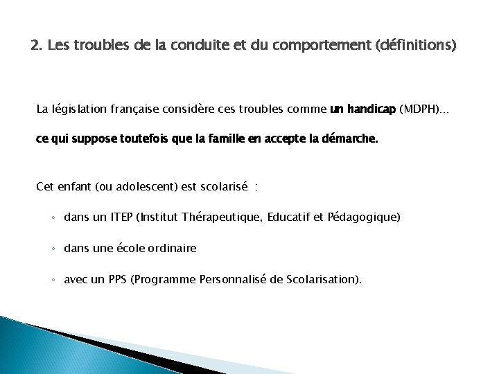 2. Les troubles de la conduite et du comportement (définitions) La législation française considère